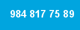984 817 75 89